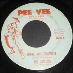 The Ago-Gos - Shake And Fingerpop / Pancho's Villa