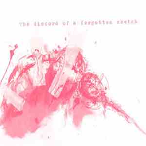 The Discord Of A Forgotten Sketch - The Discord Of A Forgotten Sketch