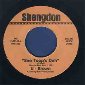 U Brown - See Toop's Deh