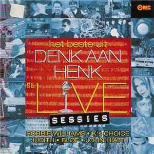 Various - Het Beste Uit Denk Aan Henk - De Live Sessies