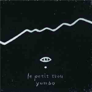 yumbo  - 小さな穴 (le petit trou)