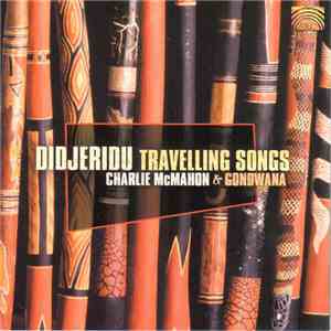 Charles McMahon & Gondwana - Didjeridu Travelling Songs