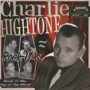 Charlie Hightone & The Rock It's - Made It Ma, Top Of The World