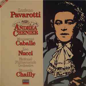 Giordano • Luciano Pavarotti • Montserrat Caballé • Leo Nucci • National Philharmonic Orchestra • Riccardo Chailly - Andrea Chénier
