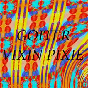 Goiter  / Vixin Pixie - Marlie