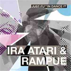 Ira Atari & Rampue - Just Fuin Dance It