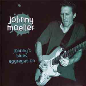 Johnny Moeller - Johnny's Blues Aggregation