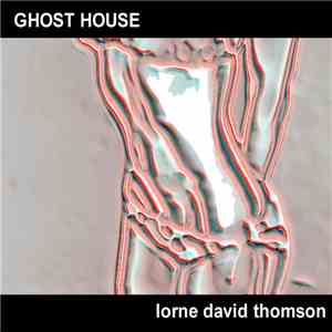 Lorne David Thomson - Ghost House