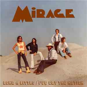 Mirage  - Bend A Little / I've Got The Notion