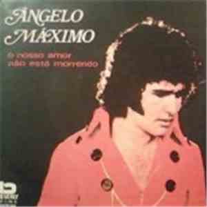 Ângelo Maxímo - O Nosso Amor Não Esta Morrendo