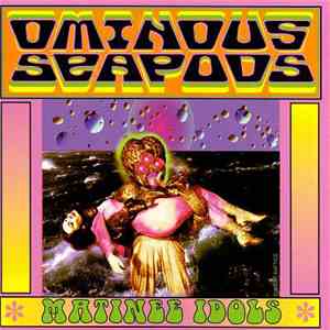 Ominous Seapods - Matinee Idols