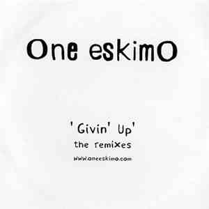 One EskimO - Givin' Up - The Remixes