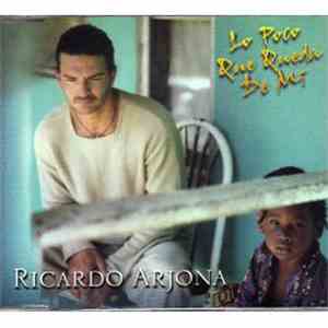 Ricardo Arjona - Lo Poco Que Queda De Mi