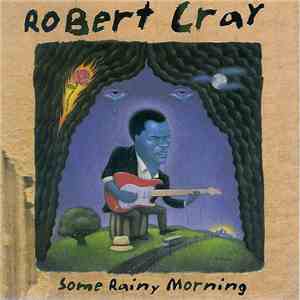 Robert Cray - Some Rainy Morning