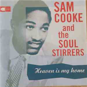 Sam Cooke With The Soul Stirrers - Heaven Is My Home