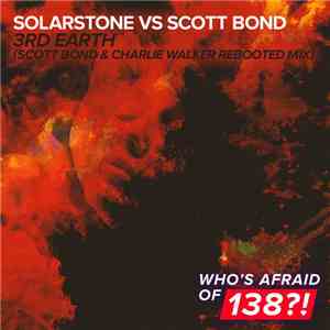 Solarstone Vs Scott Bond - 3rd Earth (Scott Bond & Charlie Walker REBOOTED Mix)