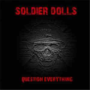 Soldier Dolls - Question Everything