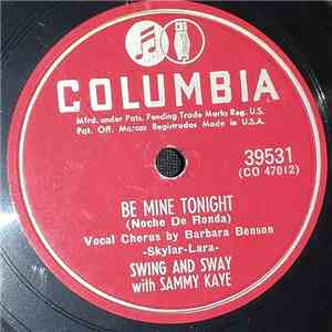 Swing And Sway With Sammy Kaye - Be Mine Tonight = Noche De Ronda / It's All In The Game