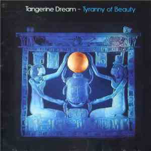 Tangerine Dream - Tyranny Of Beauty