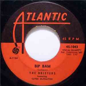 The Drifters Featuring Clyde McPhatter - Bip Bam / Someday You'll Want Me To Want You