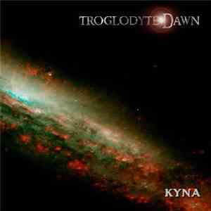 Troglodyte Dawn - Kyna