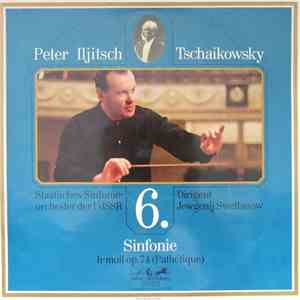 Tschaikowski - Staatliches Sinfonie-Orchester Der UdSSR, Jewgeni Swetlanow - 6 Sinfonie H-moll Op. 74 (Pathétique)