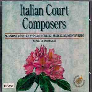 Albinoni / Corelli / Vivaldi / Torelli / Marcello / Monteverdi - Musici Di San Marco - Italian Court Composers
