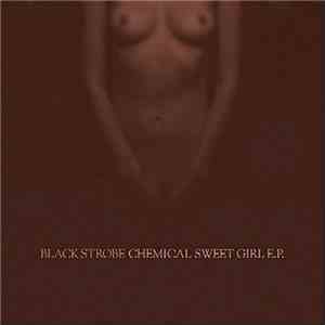 Black Strobe - Chemical Sweet Girl E.P.