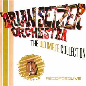 Brian Setzer Orchestra - The Ultimate Collection -- Recorded Live