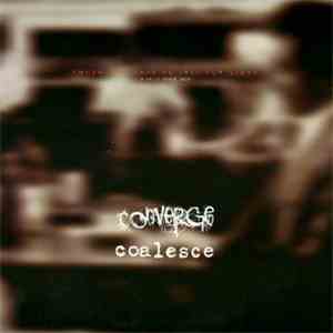 Coalesce / Converge - Among The Dead We Pray For Light (A Split Seven Inch)