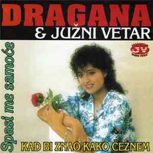 Dragana & Južni Vetar - Spasi Me Samoće / Kad Bi Znao Kako Čeznem