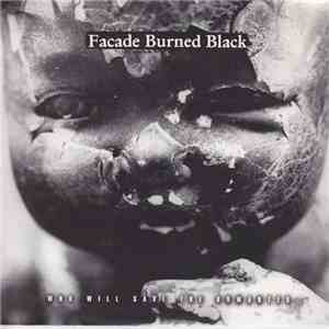 Facade Burned Black - Who Will Save The Unwanted