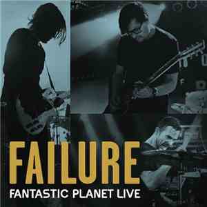 Failure - Fantastic Planet Live