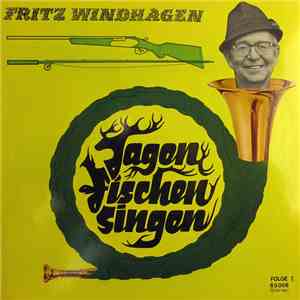 Fritz Windhagen - Jagen Fischen Singen (Folge I)