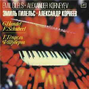 G. Handel / F. Schubert - Emil Gilels, Alexander Korneyev - Соната Для Флейты И Фортепиано / Интродукция И Вариации Для Флейты И Фортепиано