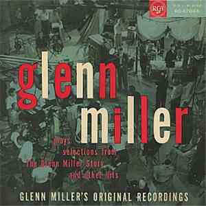 Glenn Miller And His Orchestra - Plays Selections From The Glenn Miller Story And Other Hits