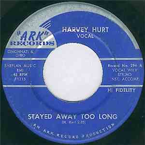 Harvey Hurt - Stayed Away Too Long / Too Much In Love
