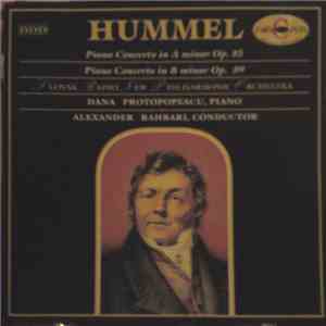 Hummel - Slovak Radio New Philharmonic Orchestra, Dana Protopopescu, Alexander Rahbari - Piano Concerto In A Minor Op. 85 / Piano Concerto In B Minor Op. 89