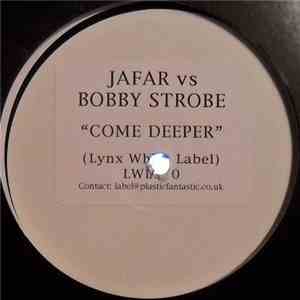 Jafar Vs Bobby Strobe - Come Deeper