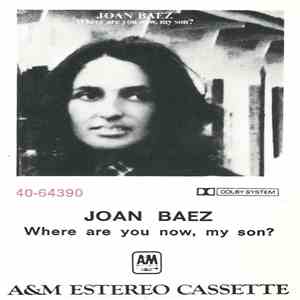 Joan Baez - Where Are You Now, My Son?