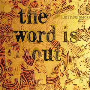 Joey Skidmore - The Word Is Out