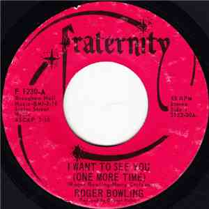 Roger Bowling - I Want To See You (One More Time) / Sweet Lovin' Woman
