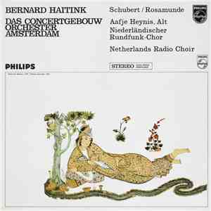 Schubert / Aafje Heynis, Bernard Haitink, Das Concertgebouw Orchester Amsterdam, Niedeländischer Rundfunk-Chor - Rosamunde