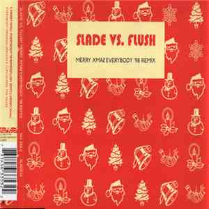 Slade Vs Flush  - Merry Xmas Everybody '98 Remix