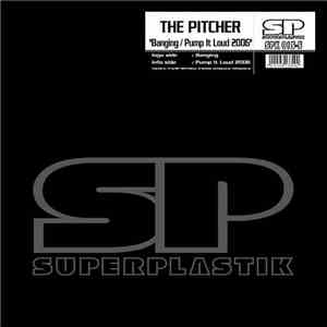 The Pitcher - Banging / Pump It Loud 2006