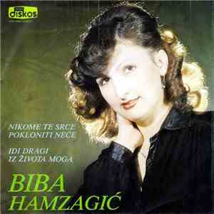 Biba Hamzagić - Nikome Te Srce Pokloniti Neće / Idi Dragi Iz Života Moga