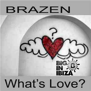 Brazen - What's Love Got To Do With It?