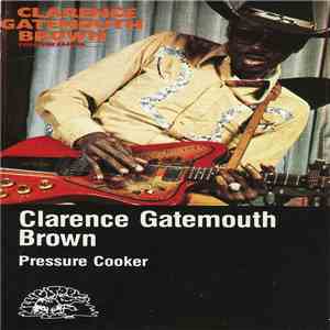 Clarence "Gatemouth" Brown - Pressure Cooker