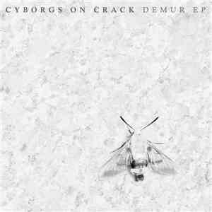 Cyborgs On Crack - Demur EP