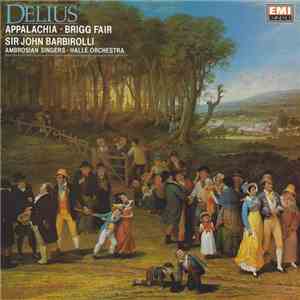 Delius, Sir John Barbirolli, Ambrosian Singers, Hallé Orchestra - Appalachia ∙ Brigg Fair